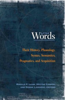Little Words: Their History, Phonology, Syntax, Semantics, Pragmatics, and Acquisition (Georgetown University Round Table on Languages and Linguistics (Proceedings))