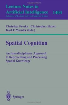 Spatial Cognition: An Interdisciplinary Approach to Representing and Processing Spatial Knowledge