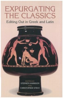 Expurgating the Classics. Editing Out in Greek and Latin