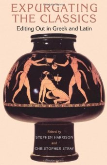 Expurgating the Classics: Editing Out in Latin and Greek