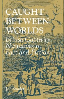 Caught between Worlds: British Captivity Narratives in Fact and Fiction