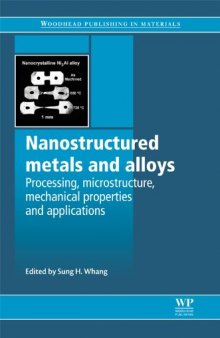 Nanostructured metals and alloys - Processing, microstructure, mechanical properties and applications  