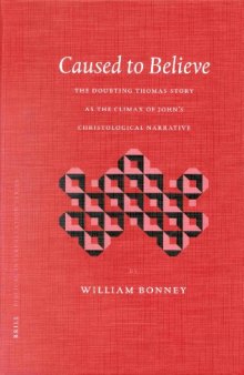 Caused to Believe: The Doubting Thomas Story at the Climax of John's Christological Narrative (Biblical Interpretation Series)