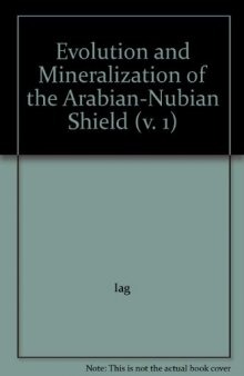 Evolution and Mineralization of the Arabian–Nubian Shield. Proceedings of a Symposium Convened by Ahmad M.S. Al-Shanti