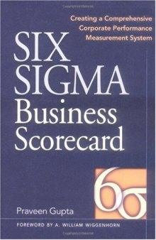 Six Sigma Business Scorecard : Creating a Comprehensive Corporate Performance Measurement System 