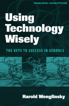 Using Technology Wisely: The Keys To Success In Schools (Technology, Education-Connection)
