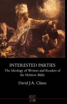 Interested Parties: The Ideology of Writers and Readers of the Hebrew Bible (JSOT Supplement)