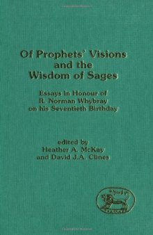 Of Prophets' Visions and the Wisdom of Sages: Essays in Honour of R. Norman Whybray on His Seventieth Birthday (JSOT Supplement Series)