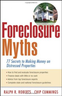 Foreclosure Myths: 77 Secrets to Saving Thousands on Distressed Properties!