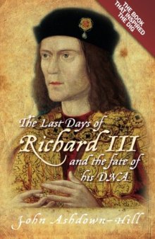 The Last Days of Richard III and the Fate of His DNA