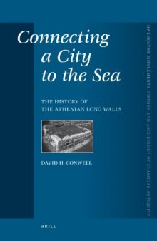 Connecting a City to the Sea: The History of the Athenian Long Walls