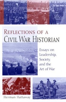 Reflections of a Civil War Historian: Essays on Leadership, Society, and the Art of War