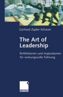 The Art of Leadership: Reflektionen und Inspirationen für wirkungsvolle Führung