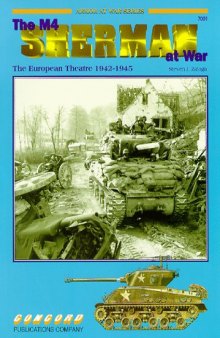 The M4 Sherman at War: The European Theatre 1942-1945 Vol. 1 (Armor at War 7001)