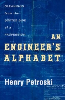 An engineer's alphabet : gleanings from the softer side of a profession