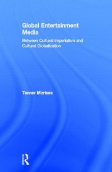 Global Entertainment Media: Between Cultural Imperialism and Cultural Globalization