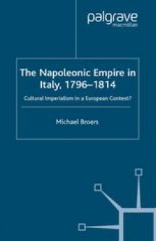 The Napoleonic Empire in Italy, 1796–1814: Cultural Imperialism in a European Context?