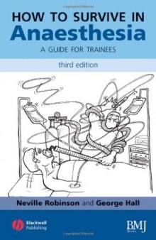 How to Survive in Anaesthesia: A Guide for Trainees, 3rd edition