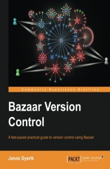 Bazaar Version Control: A fast-paced practical guide to version control using Bazaar