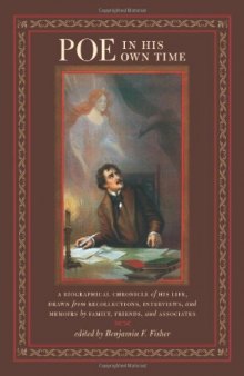 Poe in His Own Time: A Biographical Chronicle of His Life, Drawn from Recollections, Interviews, and Memoirs by Family, Friends, and Associates (Writers in Their Own Time)  