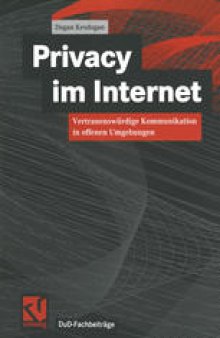 Privacy im Internet: Vertrauenswürdige Kommunikation in offenen Umgebungen