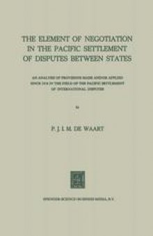 The Element of Negotiation in the Pacific Settlement of Disputes Between States: An Analysis of Provisions Made And/Or Applied Since 1918 in the Field of the Pacific Settlement of International Disputes