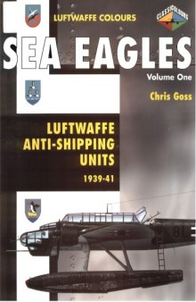 Sea Eagles Vol 1 Luftwaffe Anti-shipping units 1939-1941