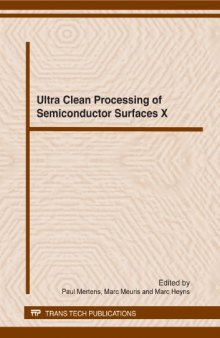 Ultra clean processing of semiconductor surfaces XI : selected, peer reviewed papers from the 11th international symposium on ultra clean processing of semiconductor surfaces (UCPSS), September 17-19, 2012, Gent, Belgium