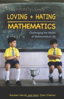 Loving + hating mathematics : challenging the myths of mathematical life