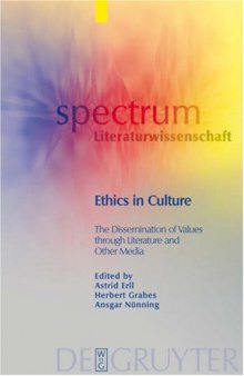 Ethics in Culture: The Dissemination of Values through Literature and Other Media (Spectrum Literaturwissenschaft  Spectrum Literature)