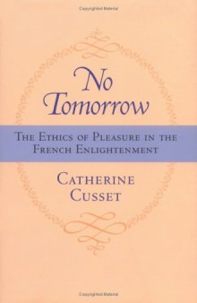 No tomorrow: the ethics of pleasure in the French Enlightenment