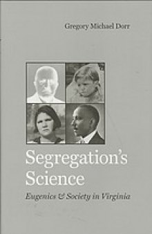 Segregation's science : eugenics and society in Virginia