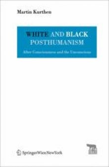 White and Black Posthumanism: After Consciousness and the Unconscious
