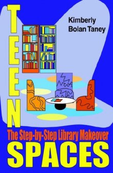 Teen Spaces: The Step-By-Step Library Makeover (Ala Editions)