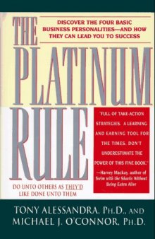 The Platinum Rule: Discover the Four Basic Business Personalities--And How They Can Lead You to Success