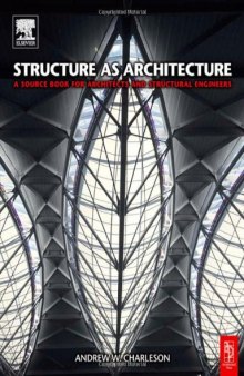 Structure As Architecture: A Source Book For Architects And Structural Engineers