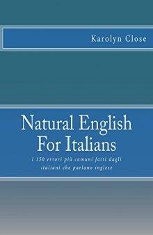 Natural English For Italians: i 150 errori più comuni fatti dagli italiani che parlano inglese