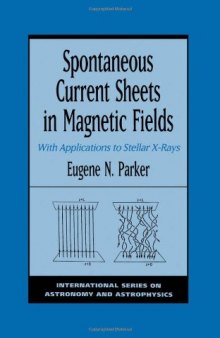 Spontaneous Current Sheets in Magnetic Fields: With Applications to Stellar X-Rays