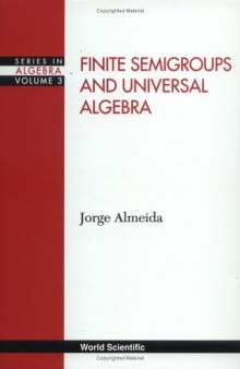 Finite Semigroups and Universal Algebra (Series in Algebra, Vol 3)