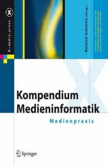 Kompendium Medieninformatik: Medienpraxis (X.Media.Press)