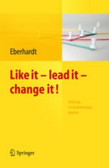 Like it – lead it – change it: Führung im Veränderungsprozess