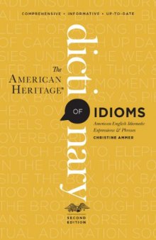 The American Heritage Dictionary of Idioms