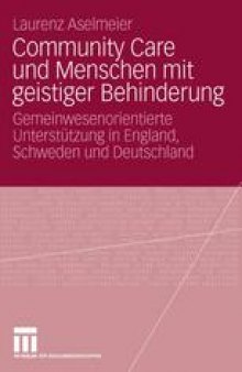 Community Care und Menschen mit geistiger Behinderung: Gemeinwesenorientierte Unterstützung in England, Schweden und Deutschland