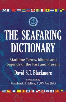 The Seafaring Dictionary: Terms, Idioms and Legends of the Past and Present