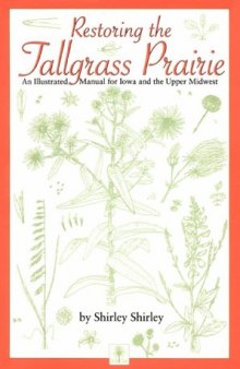 Restoring the Tallgrass Prairie: An Illustrated Manual for Iowa and the Upper Midwest (Bur Oak Book)