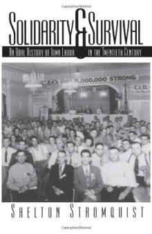 Solidarity & survival: an oral history of Iowa labor in the twentieth century  