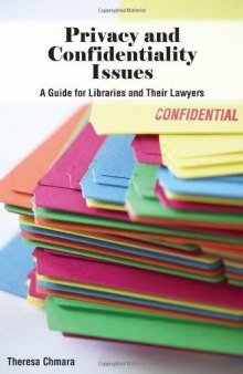 Privacy and Confidentiality Issues: A Guide for Libraries and Their Lawyers (ALA Editions)