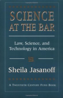 Science at the Bar: Law, Science, and Technology in America (Twentieth Century Fund Book)