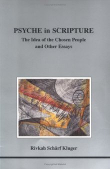 Psyche in scripture: the idea of the chosen people and other essays