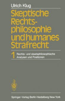 Skeptische Rechtsphilosophie und humanes Strafrecht: Band 1 Rechts- und staatsphilosophische Analysen und Positionen